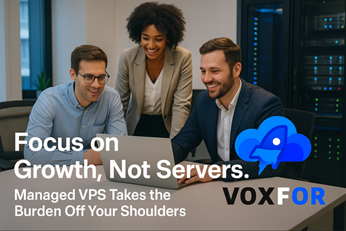 Focus on Growth, Not Servers: How Voxfor's Managed VPS Takes the Burden Off Your Shoulders